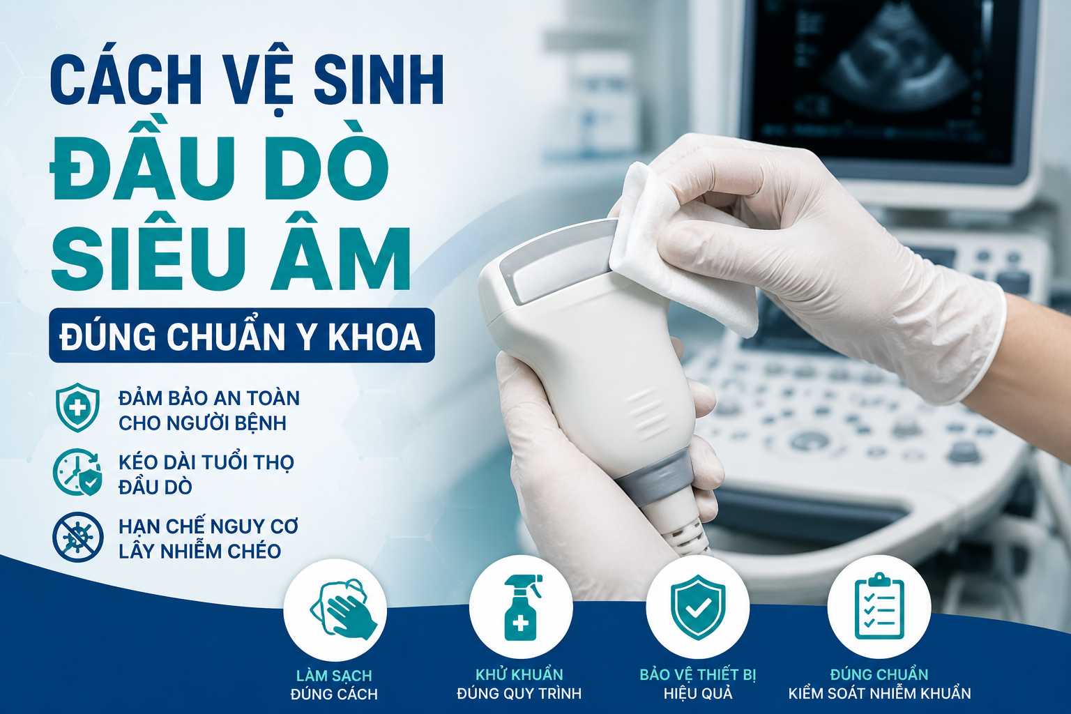 cách vệ sinh đầu dò siêu âm chuẩn, hướng dẫn chi tiết, và lưu ý quan trọng.